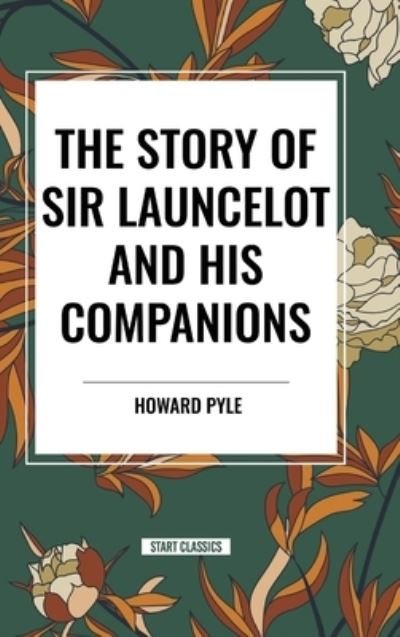 Cover for Howard Pyle · The Story of Sir Launcelot and His Companions (Innbunden bok) (2024)