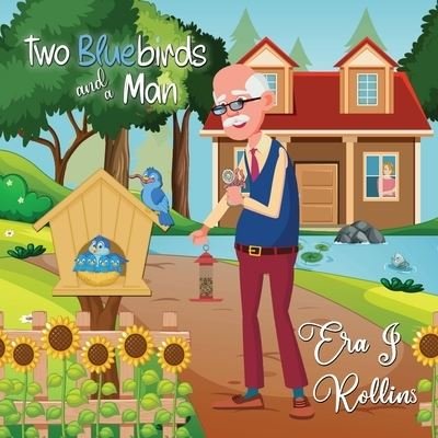 Two Bluebirds and a Man - Era J Rollins - Bøger - Sherry Chesnutt - 9798985635300 - 10. februar 2022