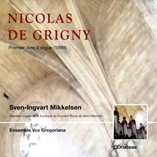 Cover for Mikkelsen Sven-Ingvart · De Grigny Nicolas Premier livre d'orgue (CD) (2011)