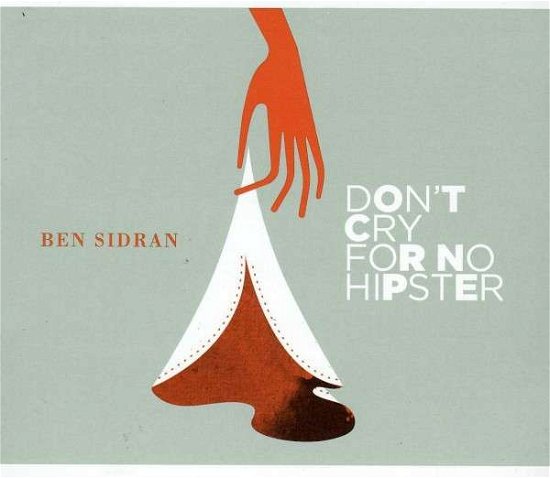 Don't Cry for No Hipster - Ben Sidran - Muzyka - CD Baby - 0789925000301 - 2 kwietnia 2013
