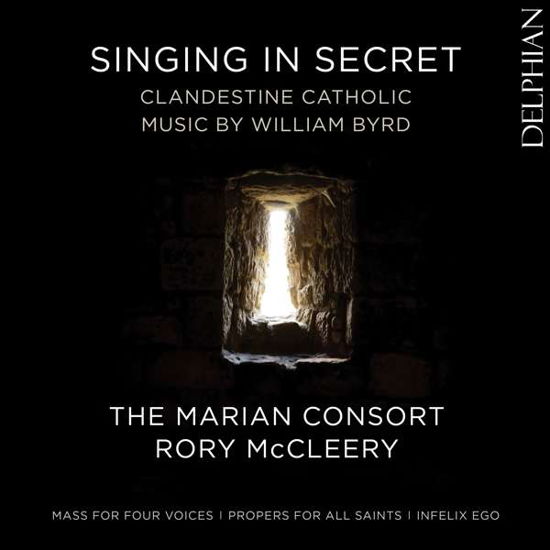 Singing In Secret: Clandestine Catholic Music By William Byrd - Marian Consort / Rory Mccleery - Musik - DELPHIAN - 0801918342301 - 27 mars 2020