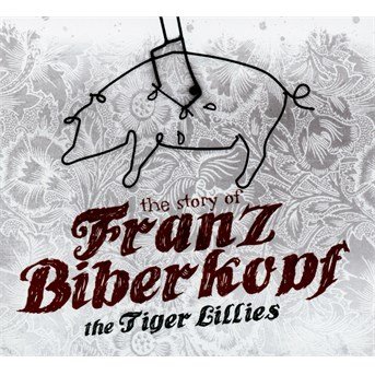 Cover for Tiger Lillies · Story Of Franz Biberkopf (CD) (2015)