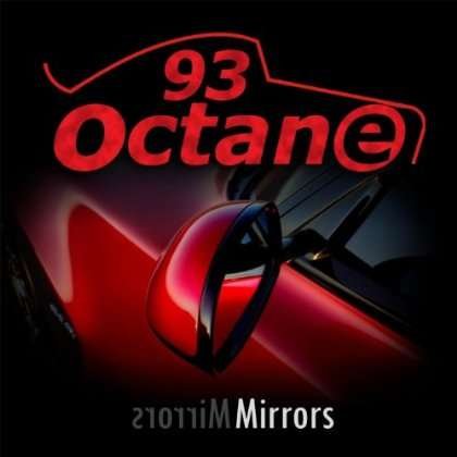 Cover for 93 Octane · Mirrors (CD) (2011)