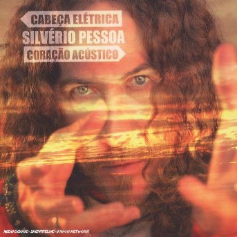 Silverio Pessoa · Silverio Pessoa - Cabeca Electrica Coracao Acustico (CD) (2006)