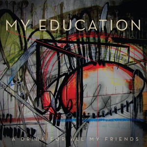 Cover for My Education · A Drink For All My Friends (LP) (2013)