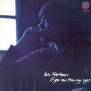 Cover for Ian Matthews · If You Saw Thro` My Eyes (CD) [Japan Import edition] (2015)