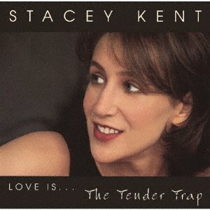 Cover for Stacey Kent · Love Is...The Tender Trap (CD) [Japan Import edition] (2022)