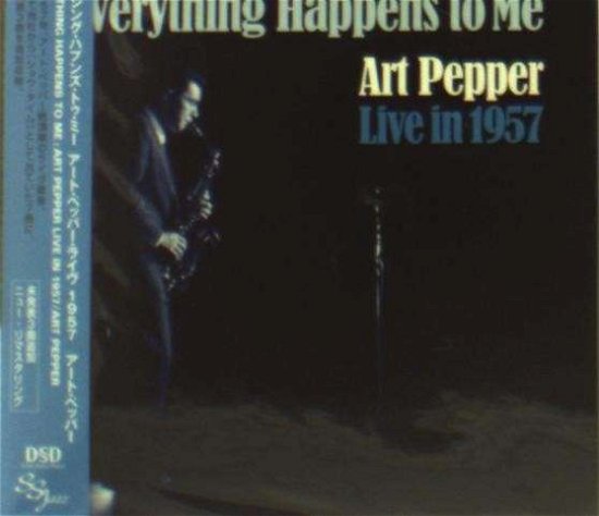 Cover for Art Pepper · Everything Happens to Me: Art Pepper Live in 1957 (CD) [Japan Import edition] (2012)