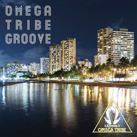 Cover for Sugiyama Kiyotaka &amp; Omegat · Omega Tribe Groove (CD) [Japan Import edition] (2019)