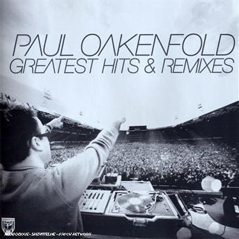 Greatest Hits and Remixes - Paul Oakenfold - Musikk - NEW STATE - 5050072506301 - 13. april 2009