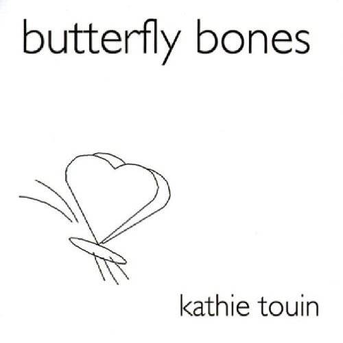 Cover for Kathie Touin · Butterfly Bones (CD) (2007)