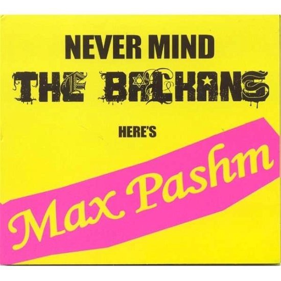 Cover for Max Pashm · Never Mind the Balkans (CD) (2009)