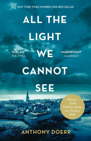 All the Light We Cannot See - Anthony Doerr - Kirjat - HarperCollins Publishers - 9780008138301 - torstai 23. huhtikuuta 2015