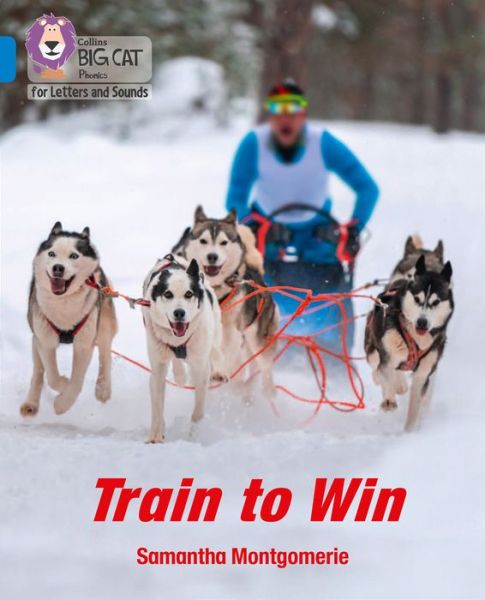 Cover for Samantha Montgomerie · Train to Win: Band 04/Blue - Collins Big Cat Phonics for Letters and Sounds (Paperback Book) (2020)