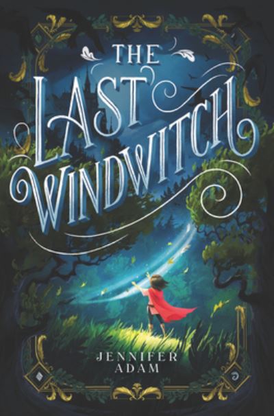 Cover for Jennifer Adam · The Last Windwitch (Hardcover Book) (2021)