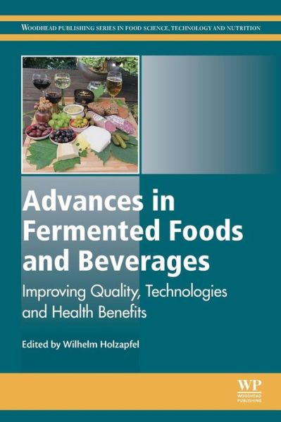 Cover for Wilhelm H Holzapfel · Advances in Fermented Foods and Beverages: Improving Quality, Technologies and Health Benefits - Woodhead Publishing Series in Food Science, Technology and Nutrition (Paperback Book) (2016)