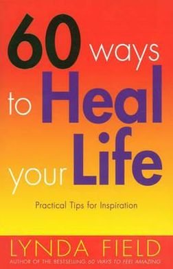 Cover for Lynda Field · 60 Ways To Heal Your Life (Paperback Book) (2001)