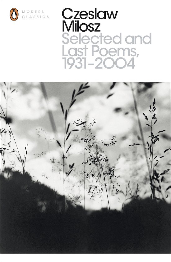 Cover for Czeslaw Milosz · Selected and Last Poems 1931-2004 - Penguin Modern Classics (Paperback Book) (2014)