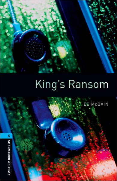 Oxford Bookworms Library: Level 5:: King's Ransom - Oxford Bookworms Library - Ed McBain - Books - Oxford University Press - 9780194792301 - January 10, 2008