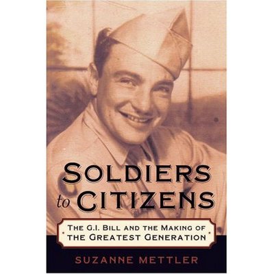 Cover for Mettler, Suzanne (Alumni Associate Professor of Political Science at the Maxwell School of Citizenship and Public Affairs, Alumni Associate Professor of Political Science at the Maxwell School of Citizenship and Public Affairs, Syracuse University) · Soldiers to Citizens: The G.I. Bill and the Making of the Greatest Generation (Paperback Book) (2007)