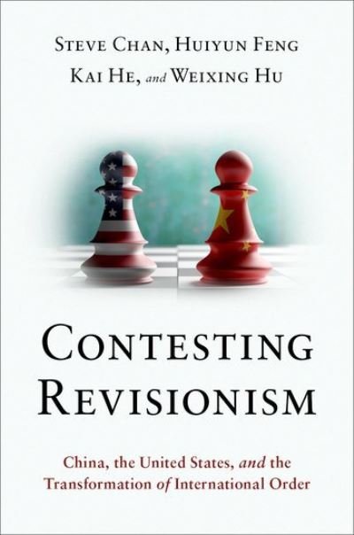 Cover for Chan, Steve (Professor of Political Science, Professor of Political Science, University of Colorado, Boulder) · Contesting Revisionism: China, the United States, and the Transformation of International Order (Pocketbok) (2021)