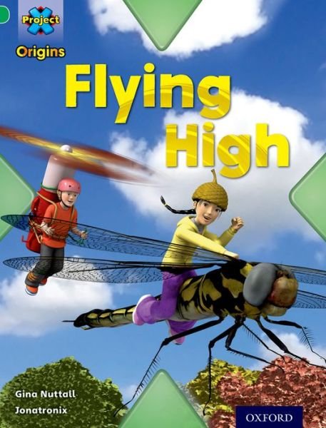 Gina Nuttall · Project X Origins: Green Book Band, Oxford Level 5: Flight: Flying High - Project X Origins (Paperback Bog) (2014)