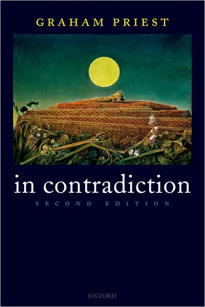 Cover for Priest, Graham (, Universities of Melbourne and St Andrews) · In Contradiction (Paperback Book) [2 Revised edition] (2006)