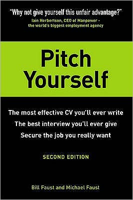 Pitch Yourself: The most effective CV you’ll ever write. Stand out and sell yourself - Bill Faust - Boeken - Pearson Education Limited - 9780273707301 - 9 januari 2006