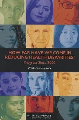 Cover for Institute of Medicine · How Far Have We Come in Reducing Health Disparities?: Progress Since 2000: Workshop Summary (Paperback Book) (2012)