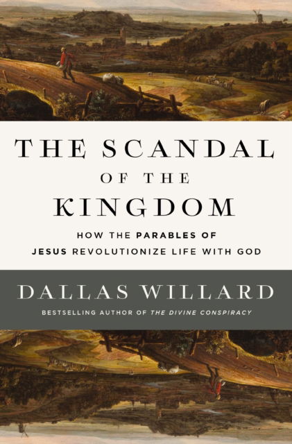 Cover for Dallas Willard · The Scandal of the Kingdom: How the Parables of Jesus Revolutionize Life with God (Pocketbok) [ITPE edition] (2024)