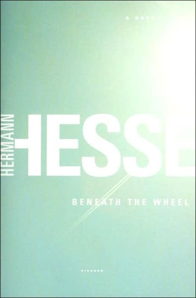 Beneath the Wheel: A Novel - Hermann Hesse - Libros - Picador - 9780312422301 - 1 de julio de 2003