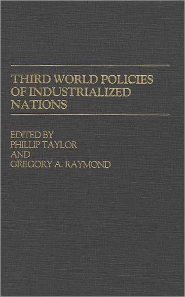 Cover for Gregory A. Raymond · Third World Policies of Industrialized Nations (Hardcover Book) (1982)