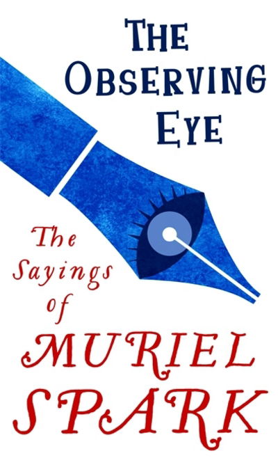 Cover for Muriel Spark · The Observing Eye: The Sayings of Muriel Spark - Virago Modern Classics (Paperback Bog) (2018)