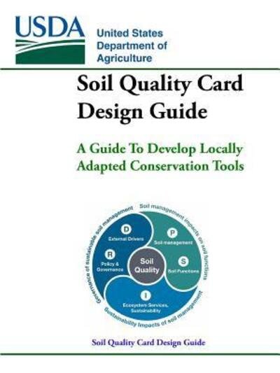 Cover for U.S. Department of Agriculture · Soil Quality Card Design Guide - A Guide To Develop Locally Adapted Conservation Tools (Taschenbuch) (2019)