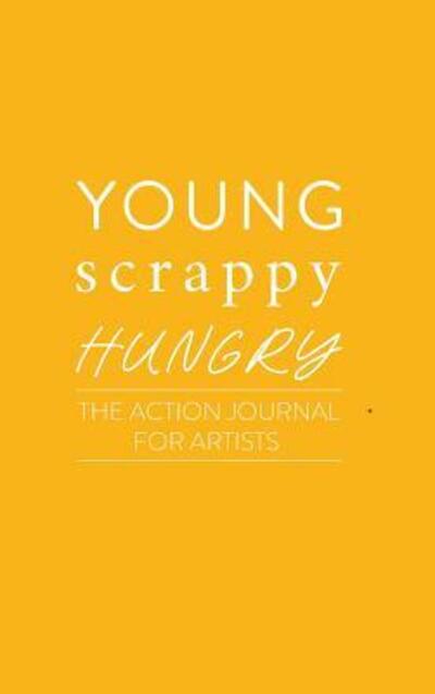 Cover for Ken Davenport · Young Scrappy Hungry : The Action Journal for Artists (Hardcover Book) (2019)