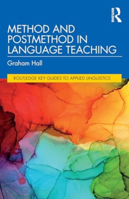 Method and Postmethod in Language Teaching - Routledge Key Guides to Applied Linguistics - Graham Hall - Bøger - Taylor & Francis Ltd - 9780367703301 - 31. oktober 2024