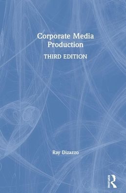 Cover for Ray Dizazzo · Corporate Media Production (Hardcover Book) (2020)