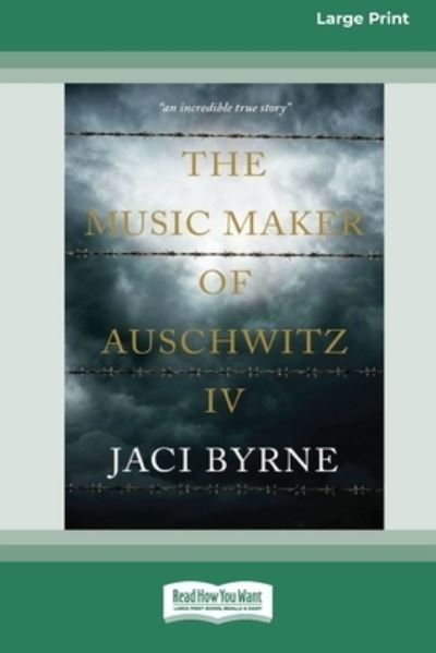 Cover for Jaci Byrne · Music Maker of Auschwitz IV [16pt Large Print Edition] (Buch) (2021)