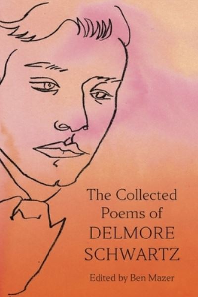 Cover for Delmore Schwartz · The Collected Poems of Delmore Schwartz (Hardcover Book) (2024)