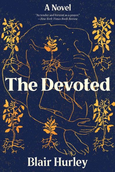 Cover for Blair Hurley · The Devoted: A Novel (Paperback Book) (2019)