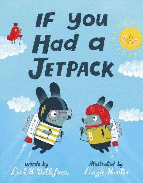 If You Had a Jetpack - Lisl H. Detlefsen - Książki - Knopf Books for Young Readers - 9780399553301 - 24 kwietnia 2018