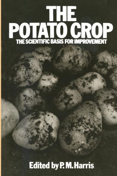 Cover for P. M Harris · The Potato Crop: The scientific basis for improvement (Taschenbuch) [Softcover reprint of the original 1st ed. 1978 edition] (1978)