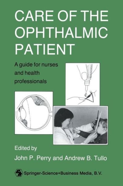 Care of the Ophthalmic Patient: a Guide for Nurses and Health Professionals - Andrew B. Tullo - Bøger - Springer - 9780412326301 - 1990