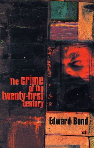 Cover for Edward Bond · The Crime of the Twenty-first Century - Modern Plays (Pocketbok) (1999)