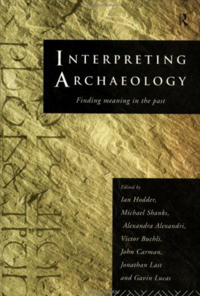 Cover for Ian Hodder · Interpreting Archaeology: Finding Meaning in the Past (Hardcover bog) (1995)