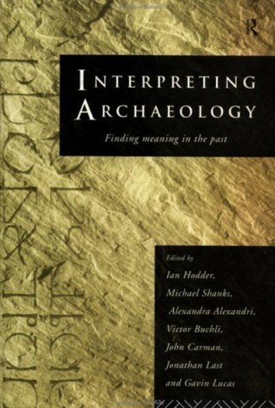Cover for Ian Hodder · Interpreting Archaeology: Finding Meaning in the Past (Hardcover Book) (1995)