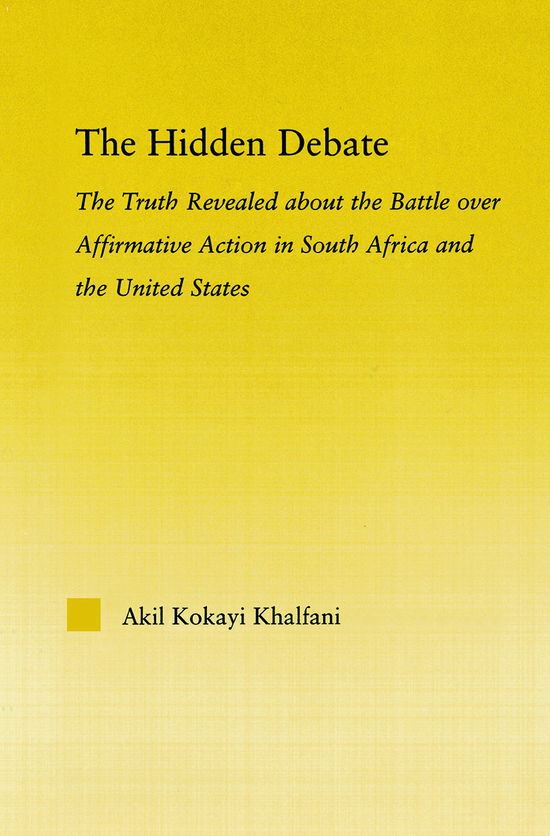 Cover for Akil Kokayi Khalfani · The Hidden Debate: The Truth Revealed about the Battle over Affirmative Action in South Africa and the United States - African Studies (Paperback Book) (2013)