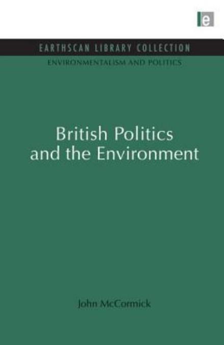 Cover for John McCormick · British Politics and the Environment - Environmentalism and Politics Set (Paperback Book) (2013)