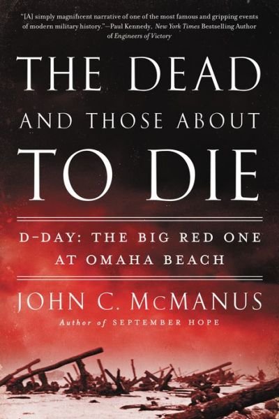 Cover for John C. McManus · The Dead and Those About to Die: D-Day: The Big Red One at Omaha Beach (Pocketbok) (2015)