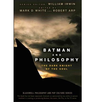 Cover for W Irwin · Batman and Philosophy: The Dark Knight of the Soul - The Blackwell Philosophy and Pop Culture Series (Taschenbuch) (2008)